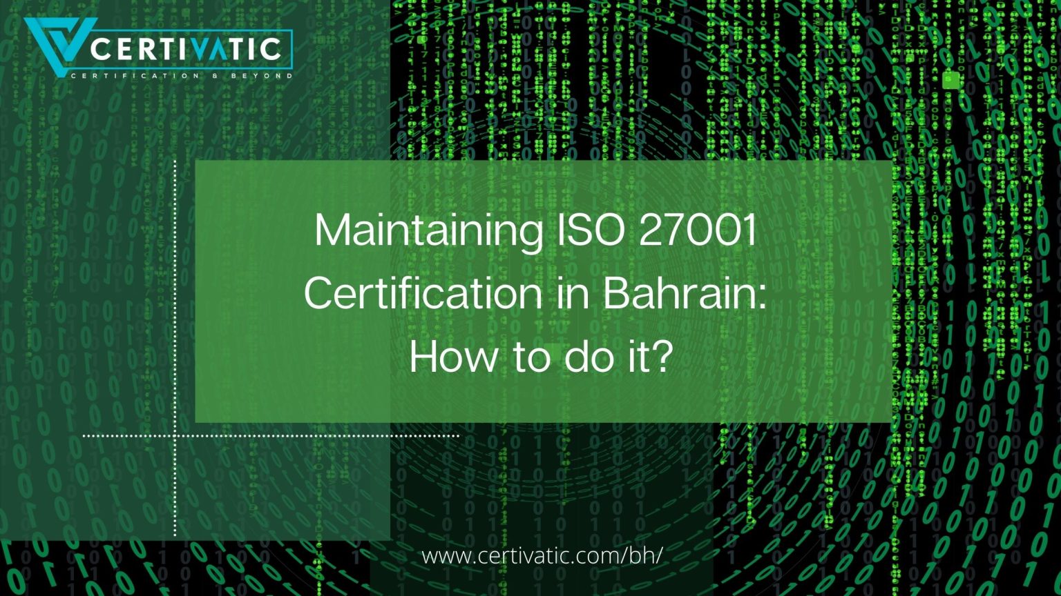 Maintaining ISO 27001 certification in Bahrain: How to do it?