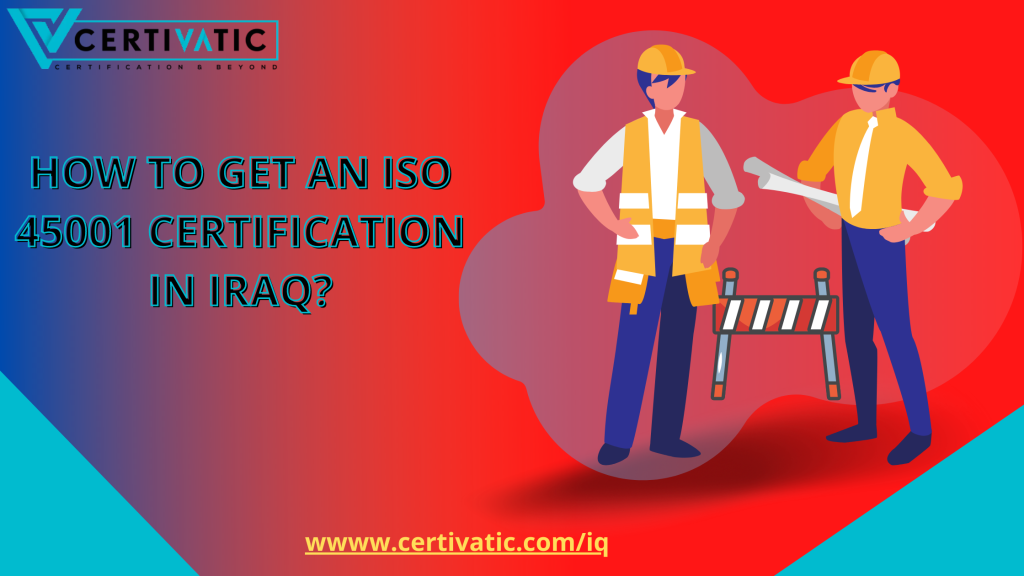 How to get an ISO 45001 Certification in Iraq