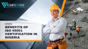 Benefits Of ISO 45001 Certification In Nigeria