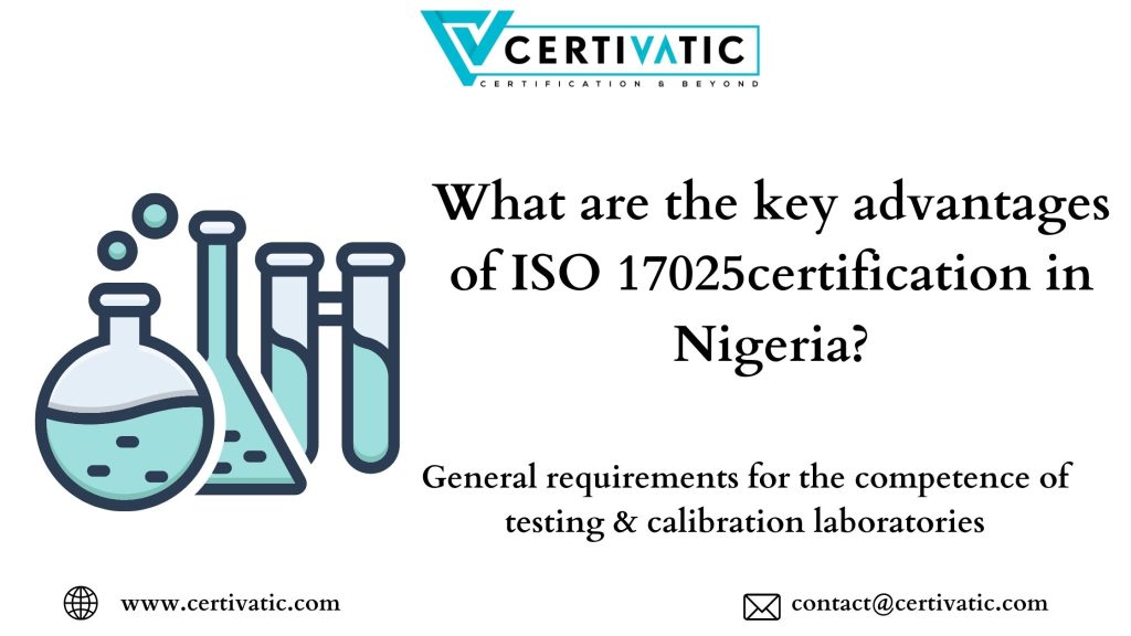 What are the key advantages of ISO 17025 certification in Nigeria?