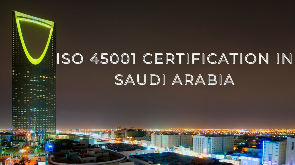 ISO 45001 Certification in Saudi Arabia