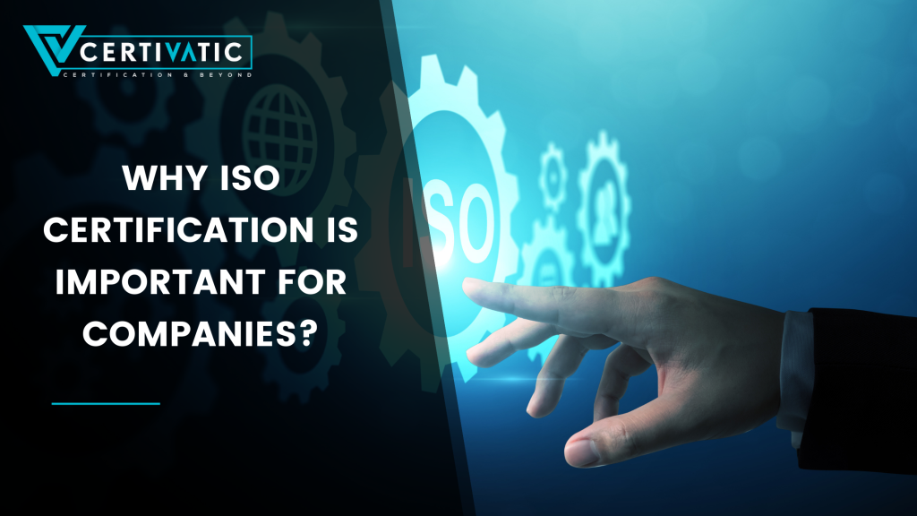 why iso certification is important for companies? ISO Certification